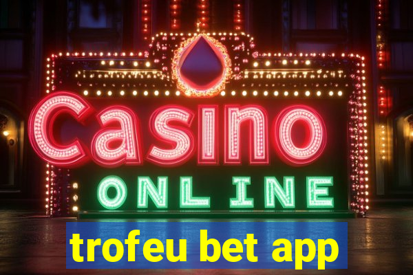 trofeu bet app